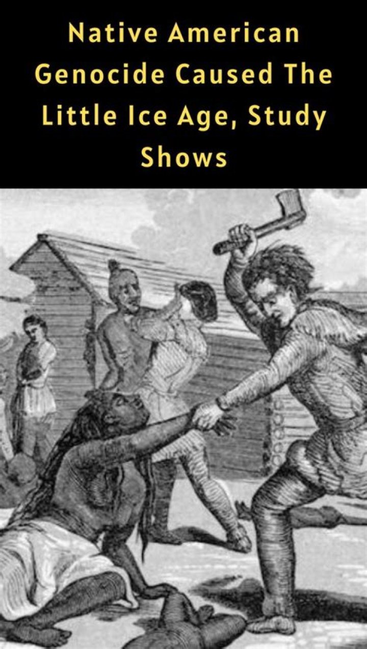Native American Genocide Caused The Little Ice Age, Study Shows
